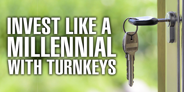 Invest Like a Millennial with Turnkeys